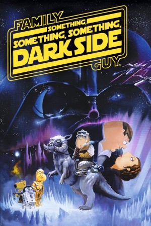 Family Guy presents Something, Something, Something Dark Side